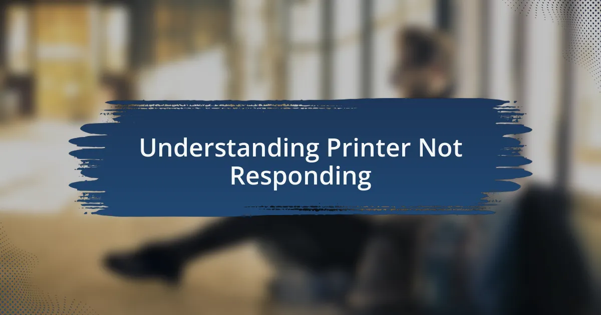 Understanding Printer Not Responding