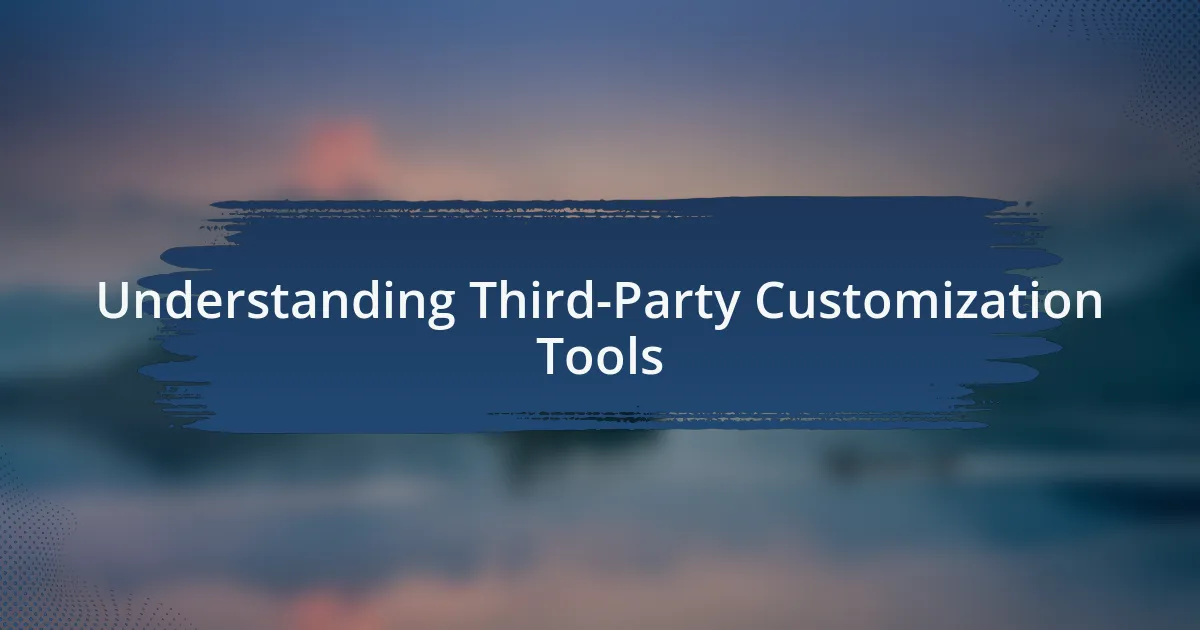 Understanding Third-Party Customization Tools