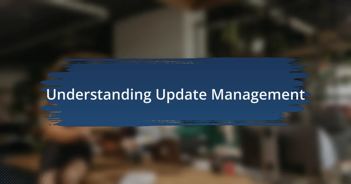 Understanding Update Management