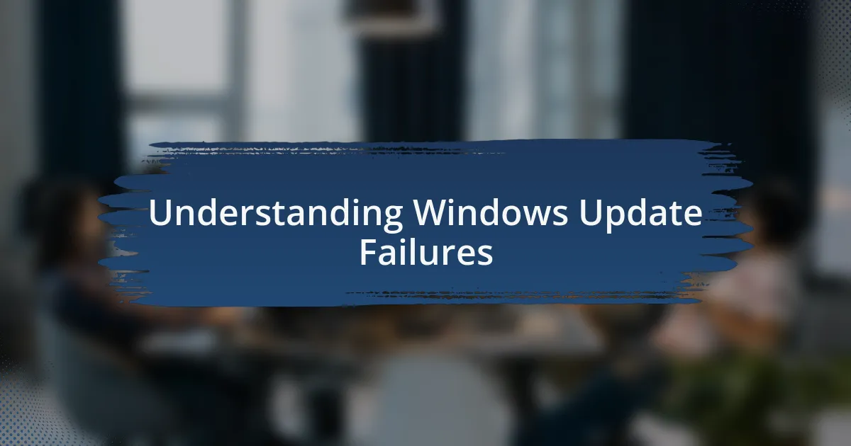 Understanding Windows Update Failures