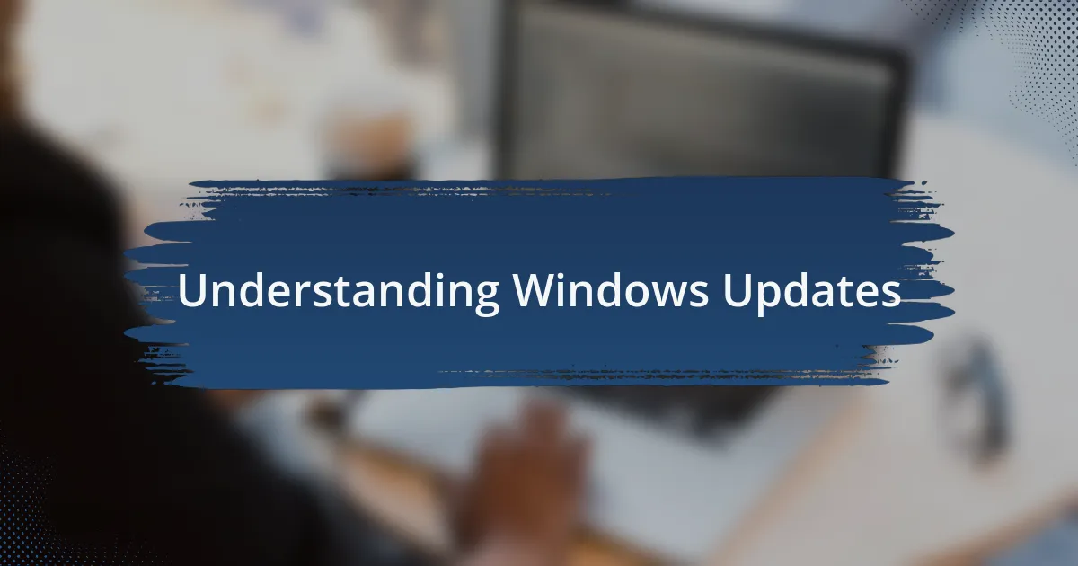 Understanding Windows Updates