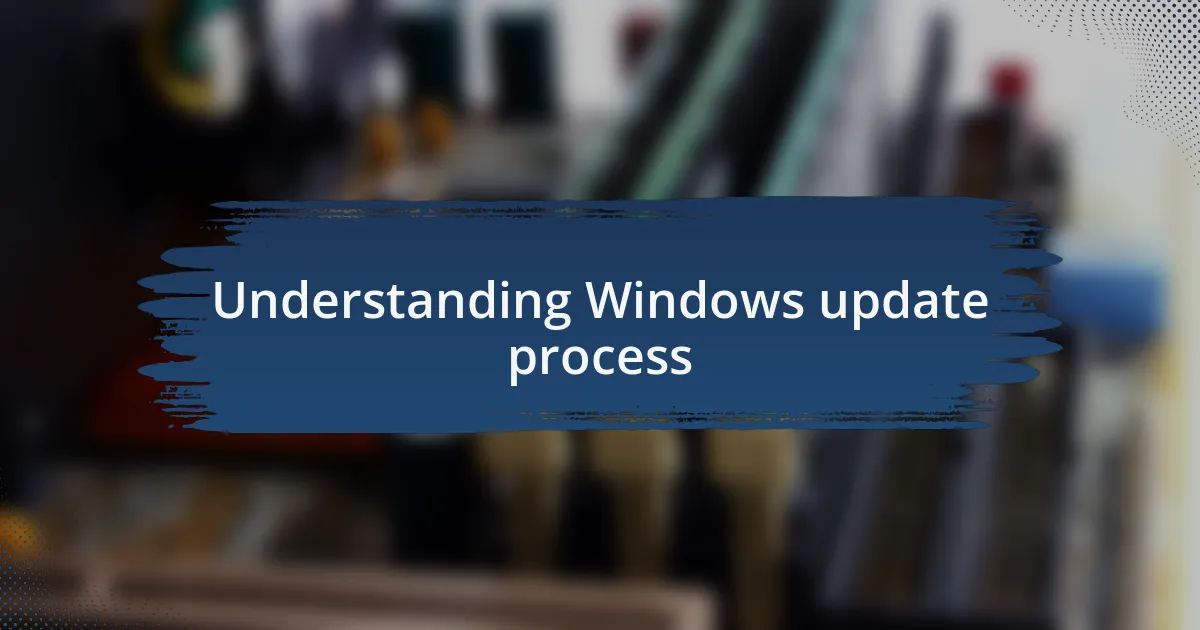 Understanding Windows update process