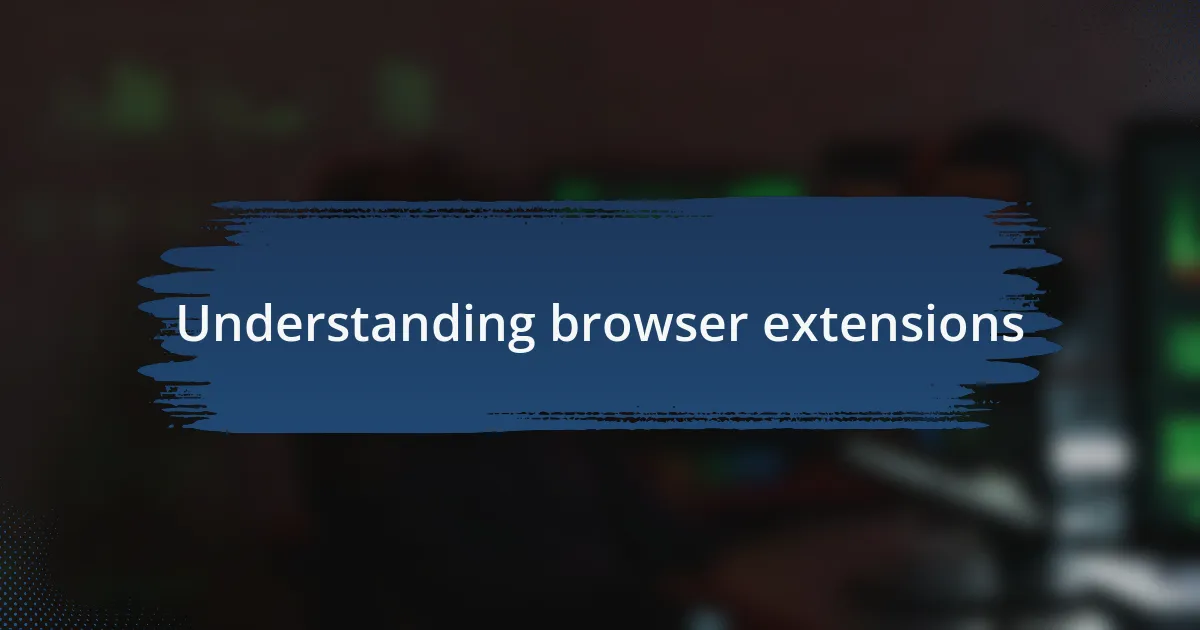 Understanding browser extensions