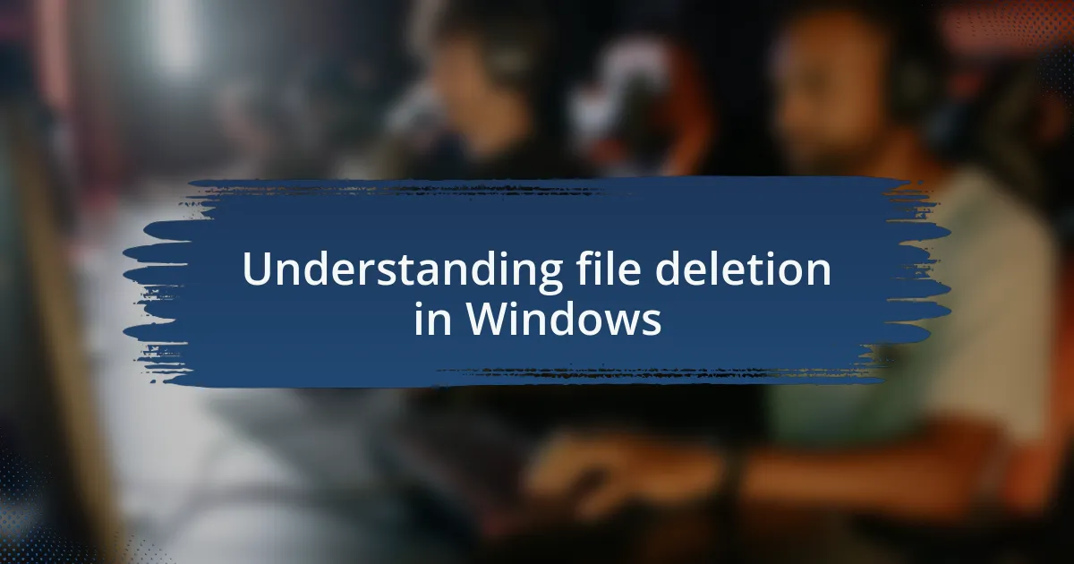 Understanding file deletion in Windows