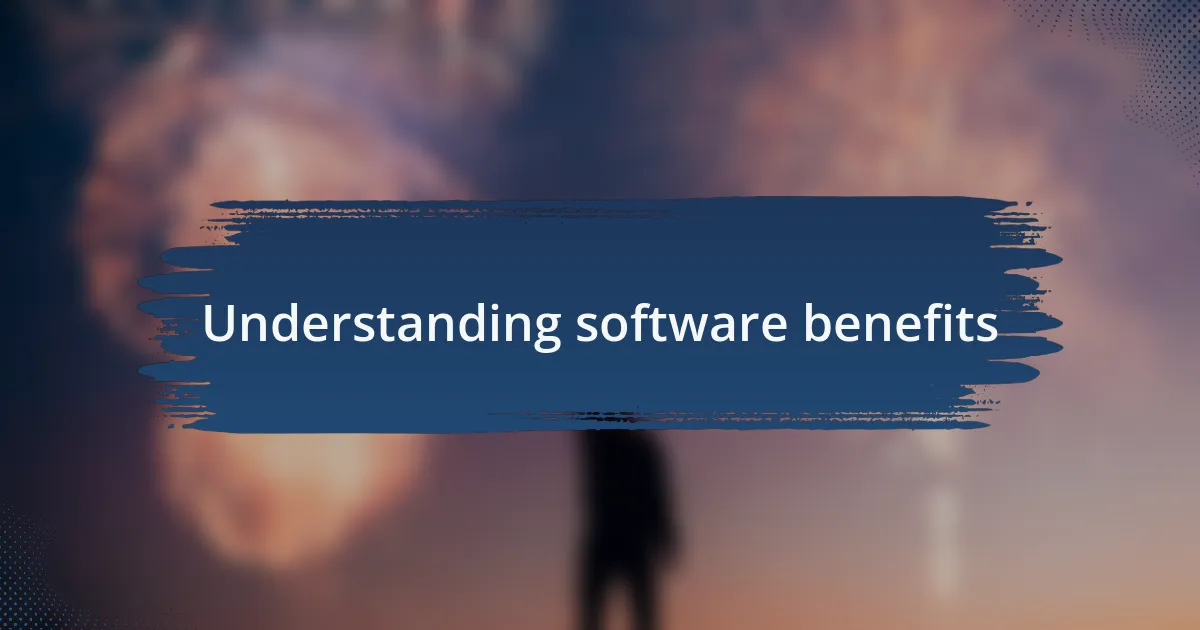 Understanding software benefits