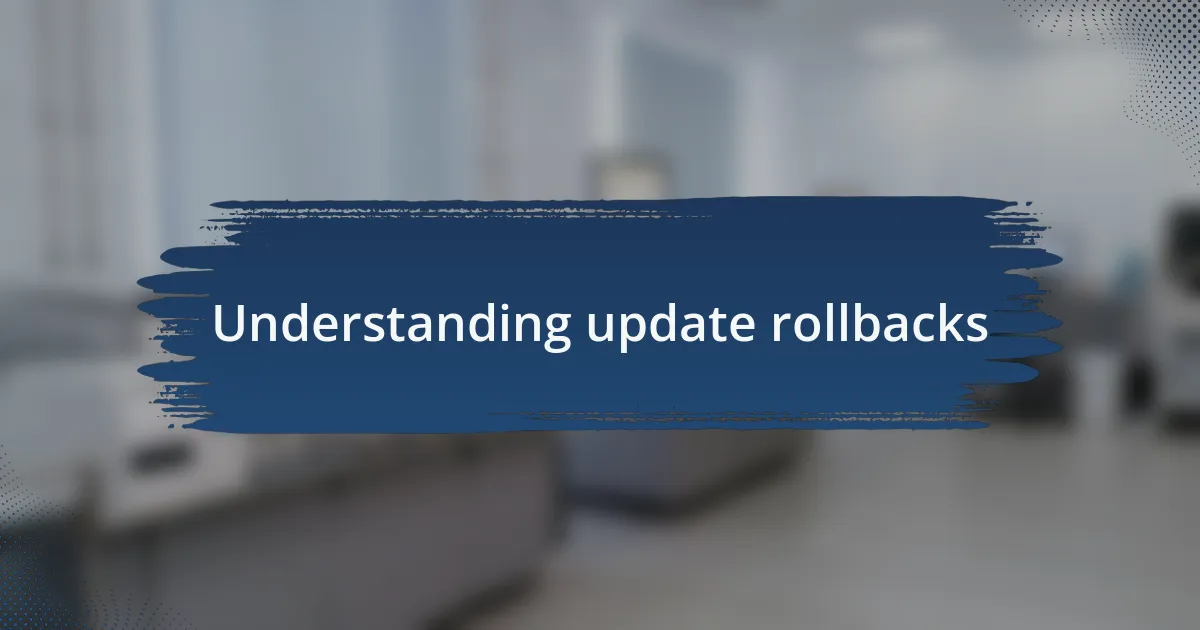 Understanding update rollbacks