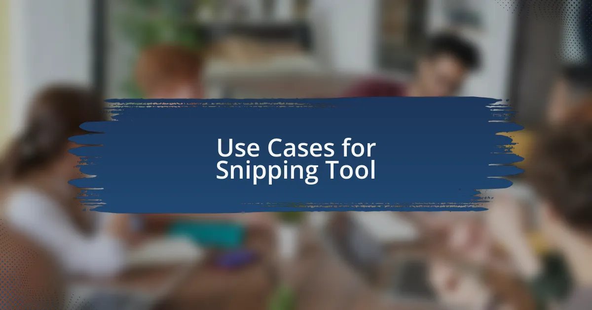 Use Cases for Snipping Tool