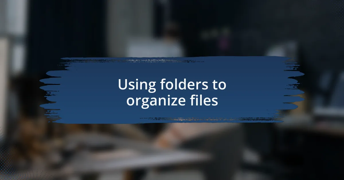Using folders to organize files